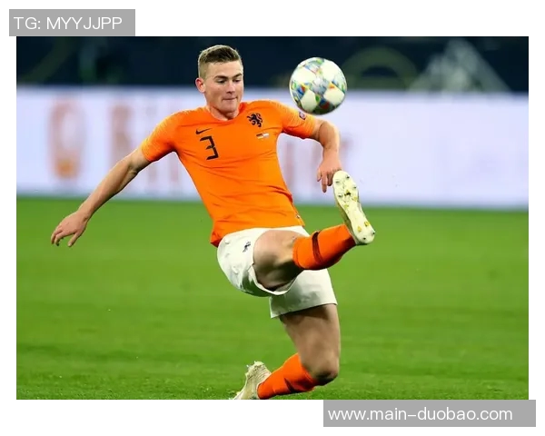 荷兰国家队中后场实力强大德里赫特无缘大名单引发热议